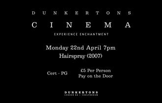 Dunkertons Cinema, Monday 22nd April, 7pm, Hairspray (2007)