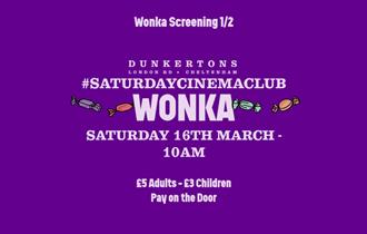 Saturday Cinema Club at Dunkertons presents Wonka 2023 with event details.