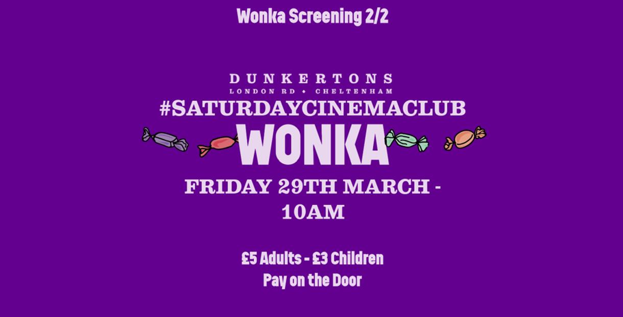 Wonka, screening 2/2 at Dunkertons, Saturday Cinema Club event with details.