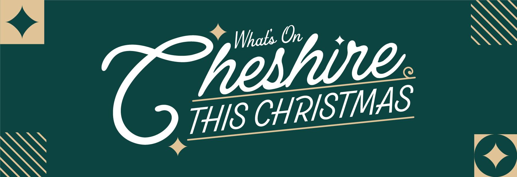 What's on in Cheshire this Christmas