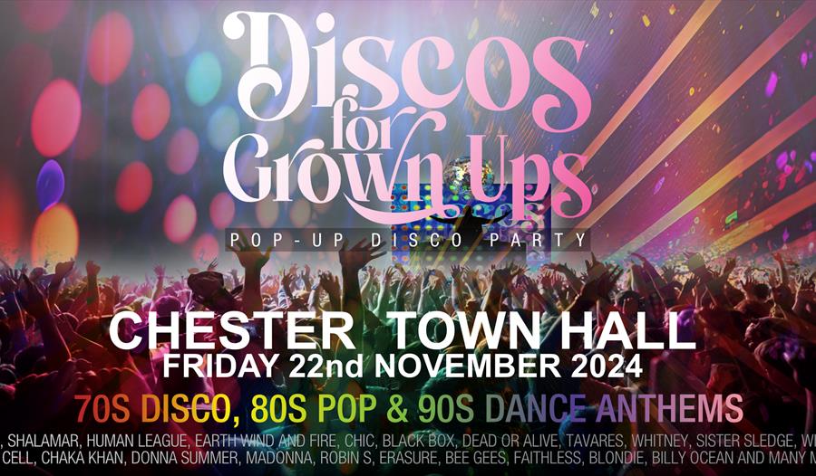 Disco for grown ups,chester town hall,disco,pop,dance anthems,70s,80s,90s,dance