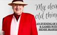 An image of Henry Blofeld with text that reads 'my dear old things, an evening of fun and games with Henry Blofeld'.