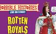 Pink back ground with Horrible Histories banner title and the show title, Rotten Royals written in large yellow writing. With a picture of King Charle