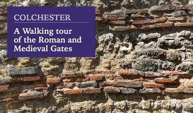 Colchester - A Walking Tour of the Roman and Medieval Gates
