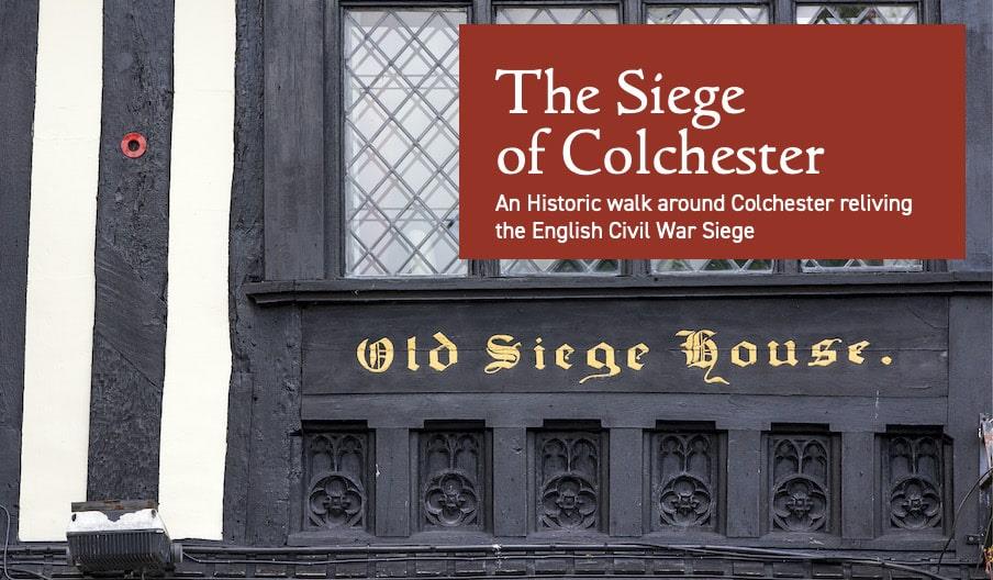 The Siege of Colchester - An Historic walk around Colchester reliving the English Civil War Siege