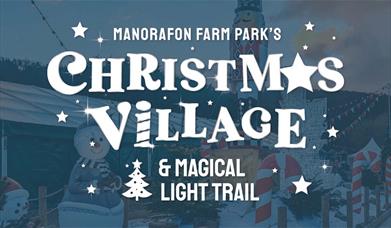 Christmas Village & Magical Light Trail at Manorafon Farm Park