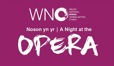 WNO - A Night at the Opera (Hydref) yn Venue Cymru