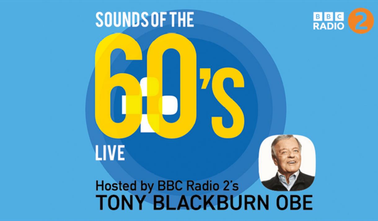 Sounds Of The 60’s Live - Hosted By Tony Blackburn OBE