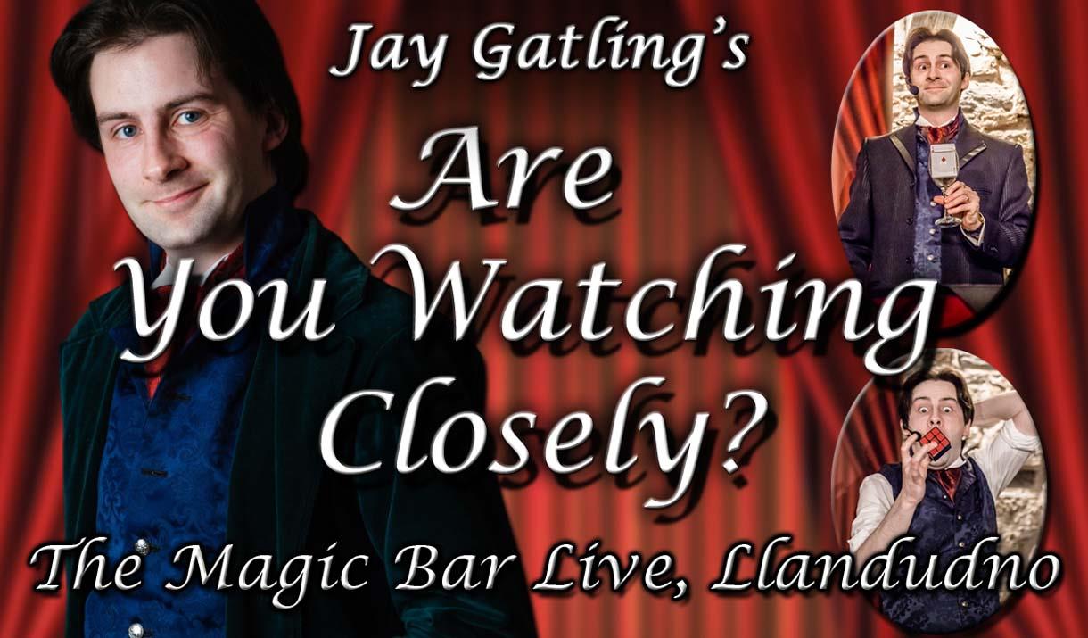 Are You Watching Closely? Yn y Magic Bar Live, Llandudno