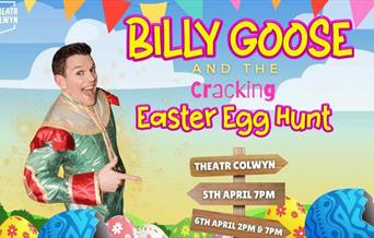 Billy Goose and the Cracking Easter Egg Hunt yn Theatr Colwyn