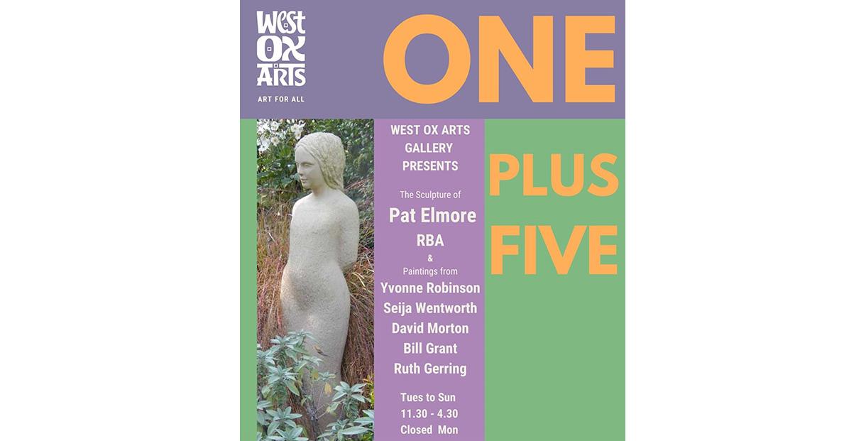 One Plus Five: Sculptures by Pat Elmore RBA & Paintings by Ruth Gerring, Bill Grant, David Morton, Yvonne Robinson and Seija Wentworth.