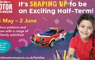 Poster about the Taking Shape May Half Term at The British Motor Museum