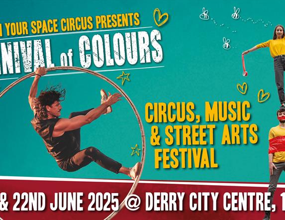 Image states: "Carnival of Colours 2025. Circus, Music & Street Arts Festival. Derry City Centre, 1-6pm, 21 & 22nd June" . Image has a teal background