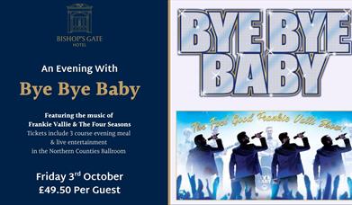 Image shows details of our event An evening with Bye Bye Baby, celebrating the music of Franki Valli & The Four Seasons which takes place on Friday 3r