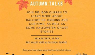 Graphic Showing text that says AUTUMN TALKS - HALLOWE'EN Tuesday 29 October | 2pm | 18+ years FREE but booking is essential Join Dr. Bob Curran for a