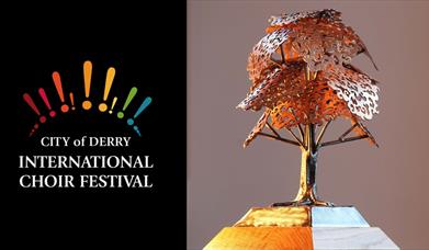 The logo for the City of Derry International Choir Festival beside the Oak Tree of Derry Trophy.
