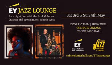 EY Late Night Jazz Lounge at Orchard Cinema, St Columb's Hall on 3rd & 4th May as part of the City of Derry Jazz Festival
