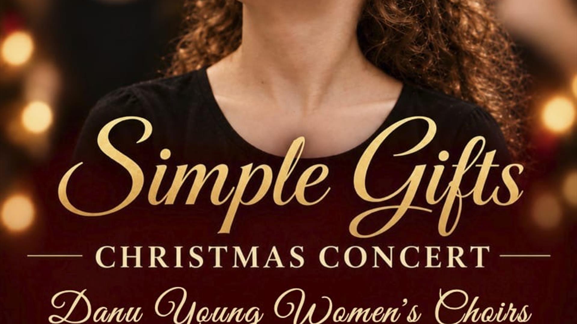 Poster for "Simple Gifts", Danu Young Women's Choirs' Christmas concert, featuring a smiling young singer, golden lights and festive greenery. At St C