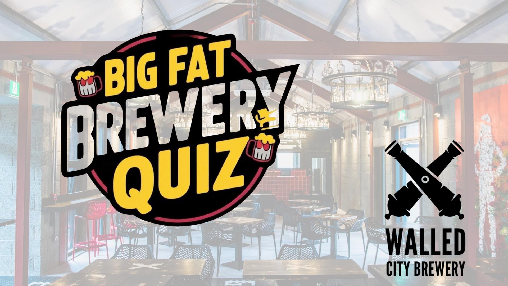 Background is an image of the Taproom at Walled City Brewery with the logo for the Big Fat Brewery Quiz, and the Walled City Brewery to the front.