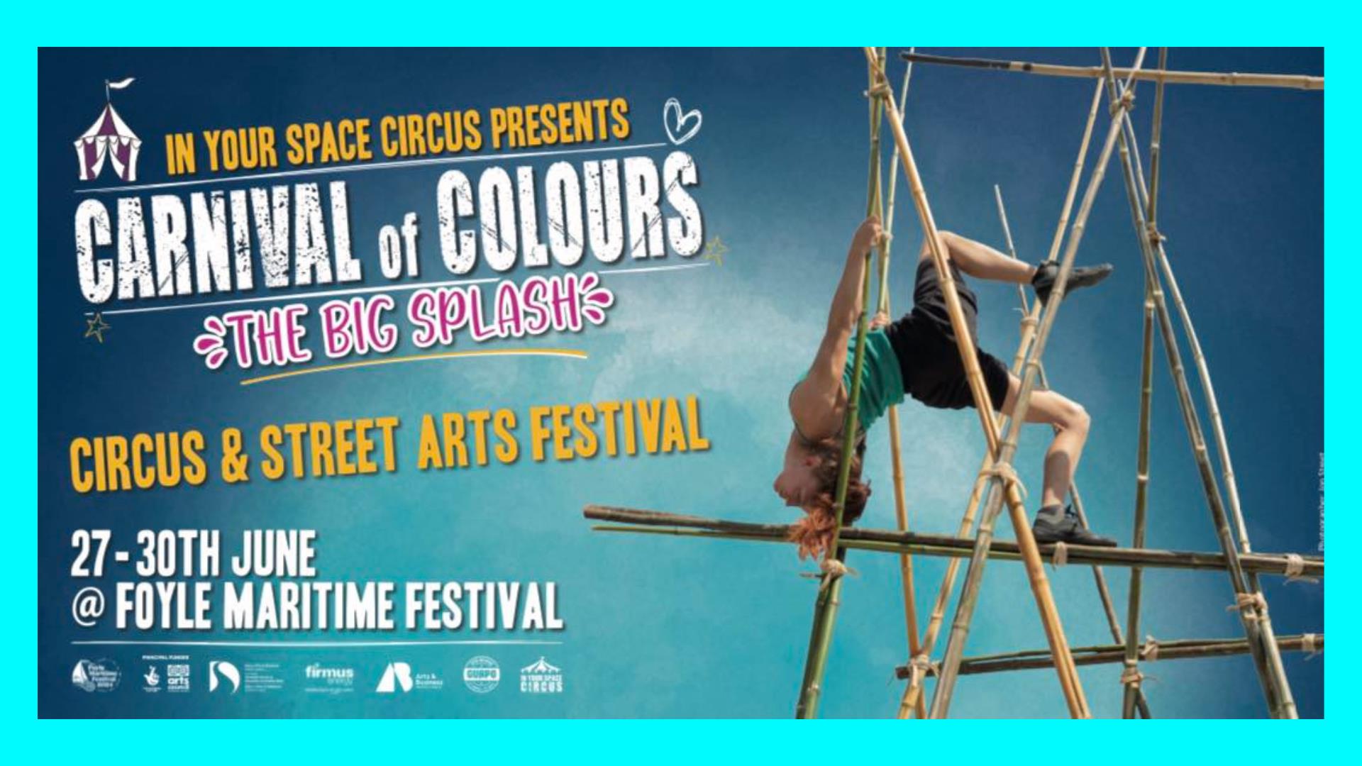 Image states: In Your Space Circus Presents - Carnival of Colours - The Big Splash. Circus & Street Arts Festival. 27-30th June @ Foyle Maritime Festi