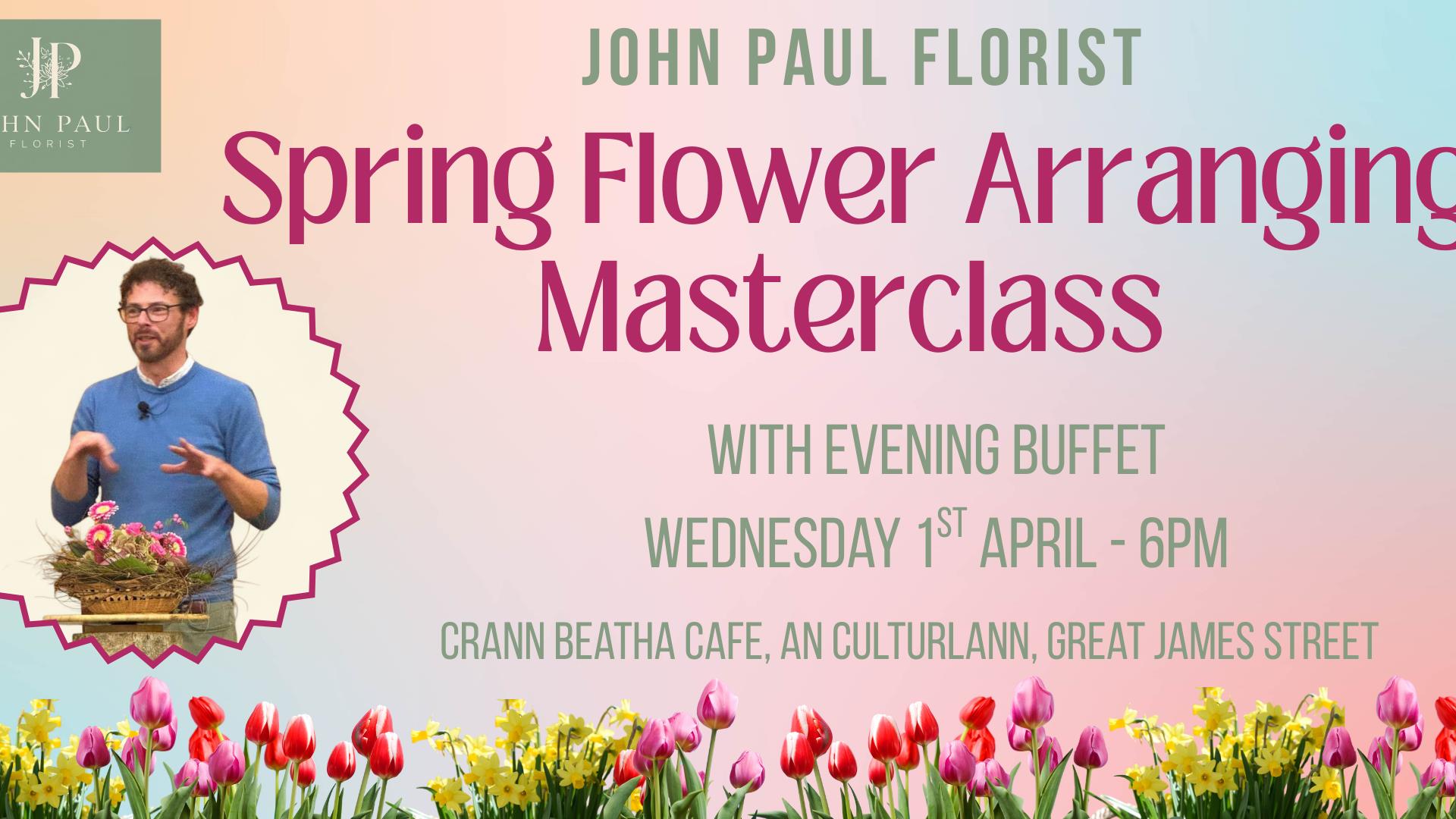 Spring Flower Masterclass with John Paul Florist