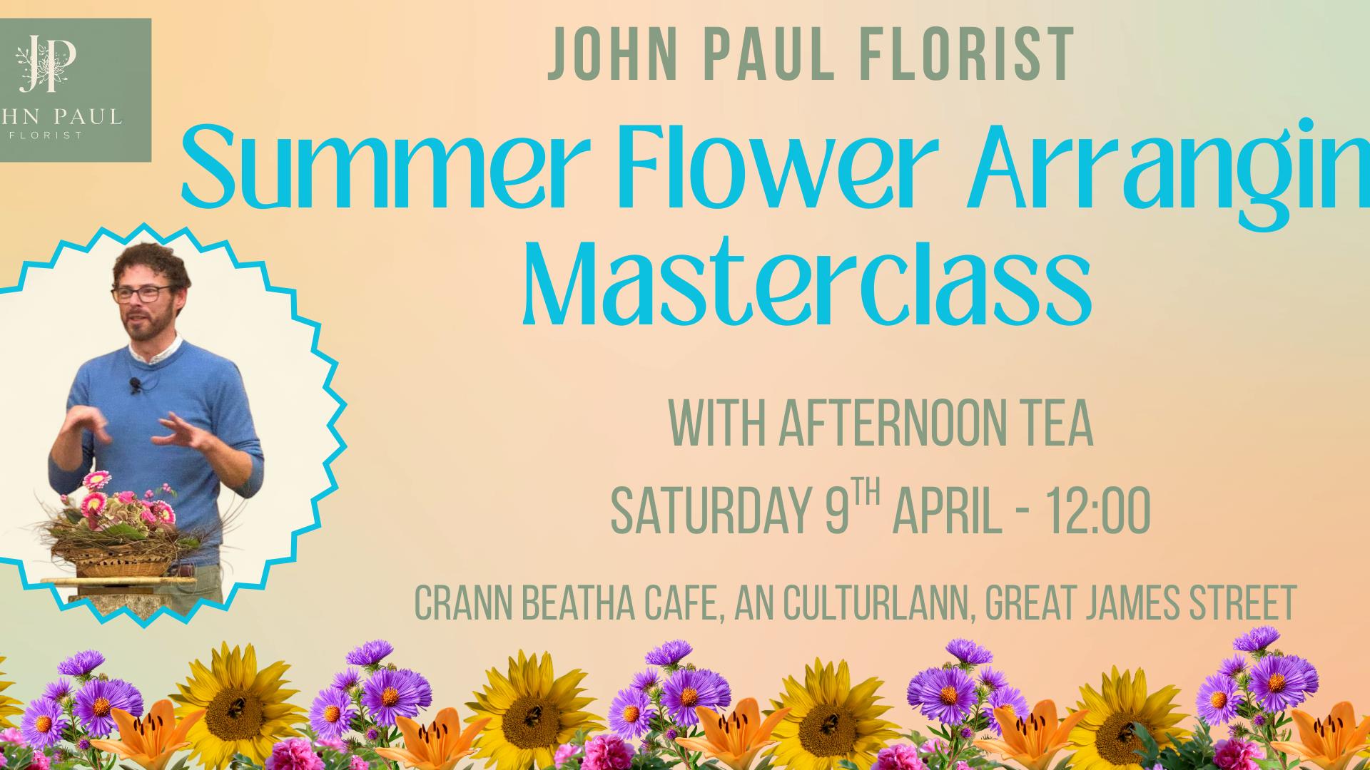 Summer Flower Arranging Masterclass with John Paul Florist