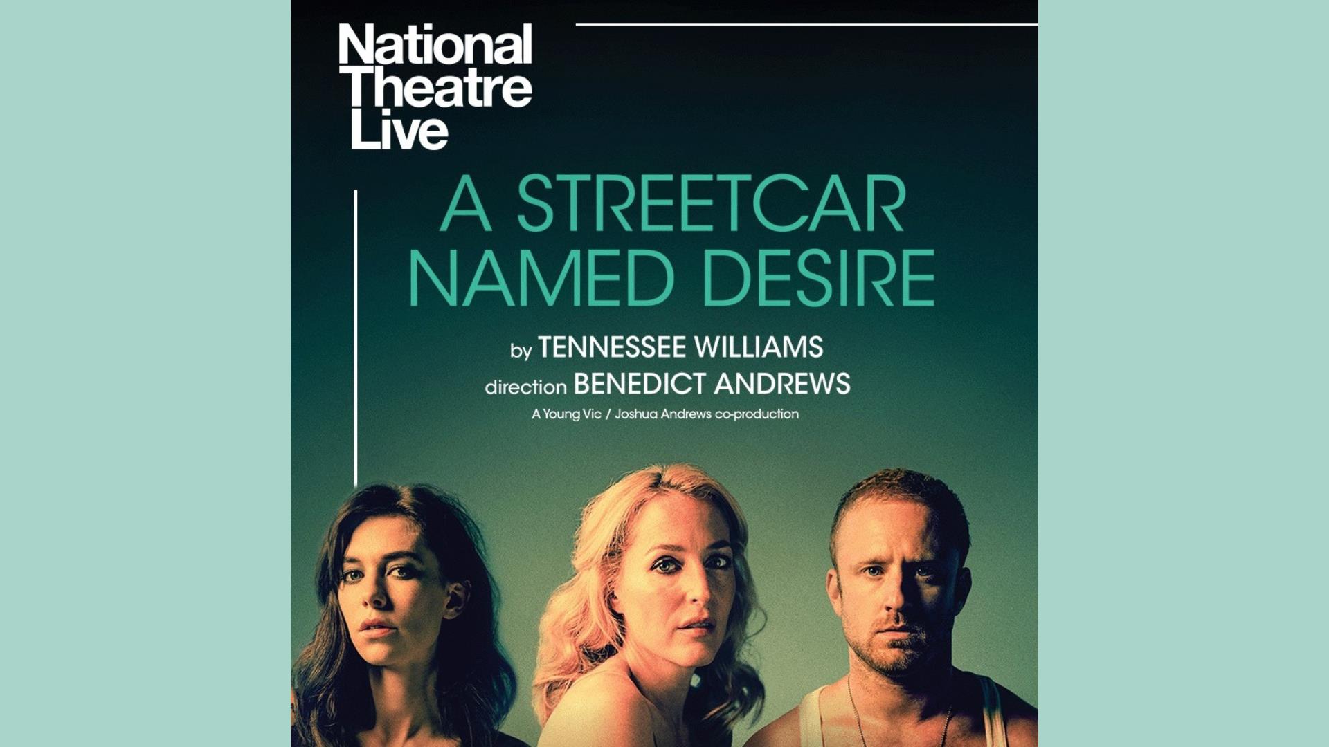 Poster for A Streetcar Named Desire that is being presented by the National Theatre Live