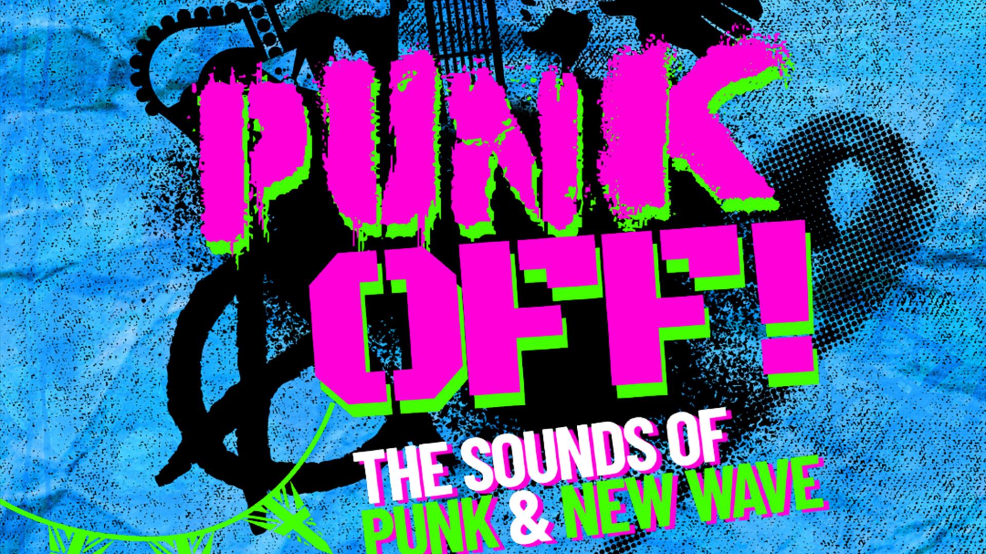 Square promotional image for 'Punk Off! The Sounds of Punk & New Wave,' featuring bold pink and green distressed text on a blue textured background. G