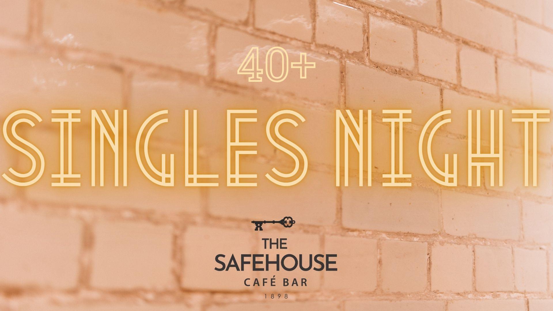 Banner Graphic of 40+ Singles Night at The Safehouse Café Bar