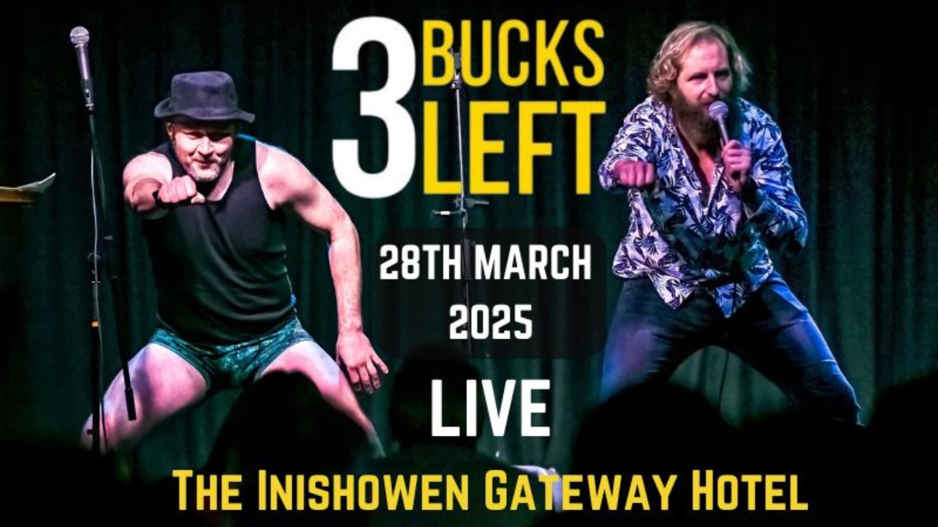 Two performers on stage engaging with the audience, with bold text announcing "3 Bucks Left" live at The Inishowen Gateway Hotel on March 28, 2025.