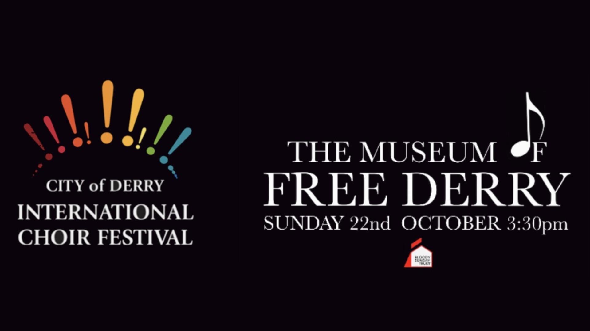 City of Derry International Choir Festival at the Museum of Free Derry Sunday 22nd October 3:30pm