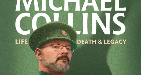 Poster for "The Murder of Michael Collins" featuring Paddy Cullivan in a green army uniform and the show's title prominently displayed.