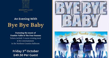 Image shows details of our event An evening with Bye Bye Baby, celebrating the music of Franki Valli & The Four Seasons which takes place on Friday 3r