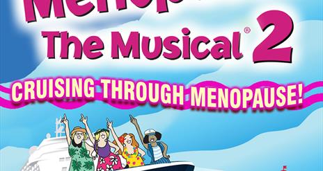 A vibrant graphic for Menopause The Musical 2: Cruising Through Menopause. It features a cruise ship with animated women waving on the deck, bright pi