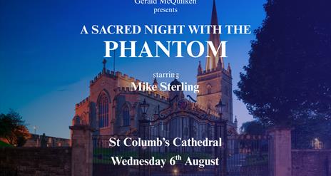 Image of St Columb's Cathedral promoting 'A Sacred Night with the Phantom' presented by Gerald McQuilken