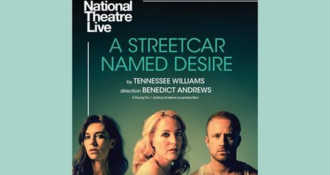 Poster for A Streetcar Named Desire that is being presented by the National Theatre Live