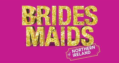 Gold sparkling letters reading 'BRIDESMAIDS' with the words 'of Northern Ireland' in white lettering beneath on a hot pink background