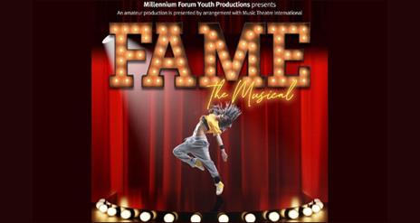 Millennium Forum - Fame the Musical