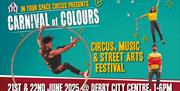 Image states: "Carnival of Colours 2025. Circus, Music & Street Arts Festival. Derry City Centre, 1-6pm, 21 & 22nd June" . Image has a teal background