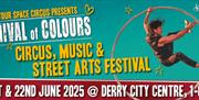 Image states: "Carnival of Colours 2025. Circus, Music & Street Arts Festival. Derry City Centre, 1-6pm, 21 & 22nd June" . Image has a teal background