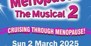 A promotional poster for Menopause The Musical 2: Cruising Through Menopause, listing the cast: Maureen Nolan, Rebecca Wheatley, Carli Norris, and Dan
