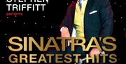 Square promotional image for 'Sinatra's Greatest Hits,' featuring Stephen Triffitt, West End's Rat Pack star, in a sharp suit and yellow waistcoat. Te