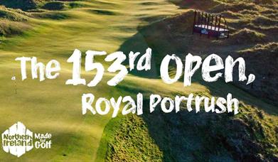 The 153rd Open at Royal Portrush. NI Made for Golf
