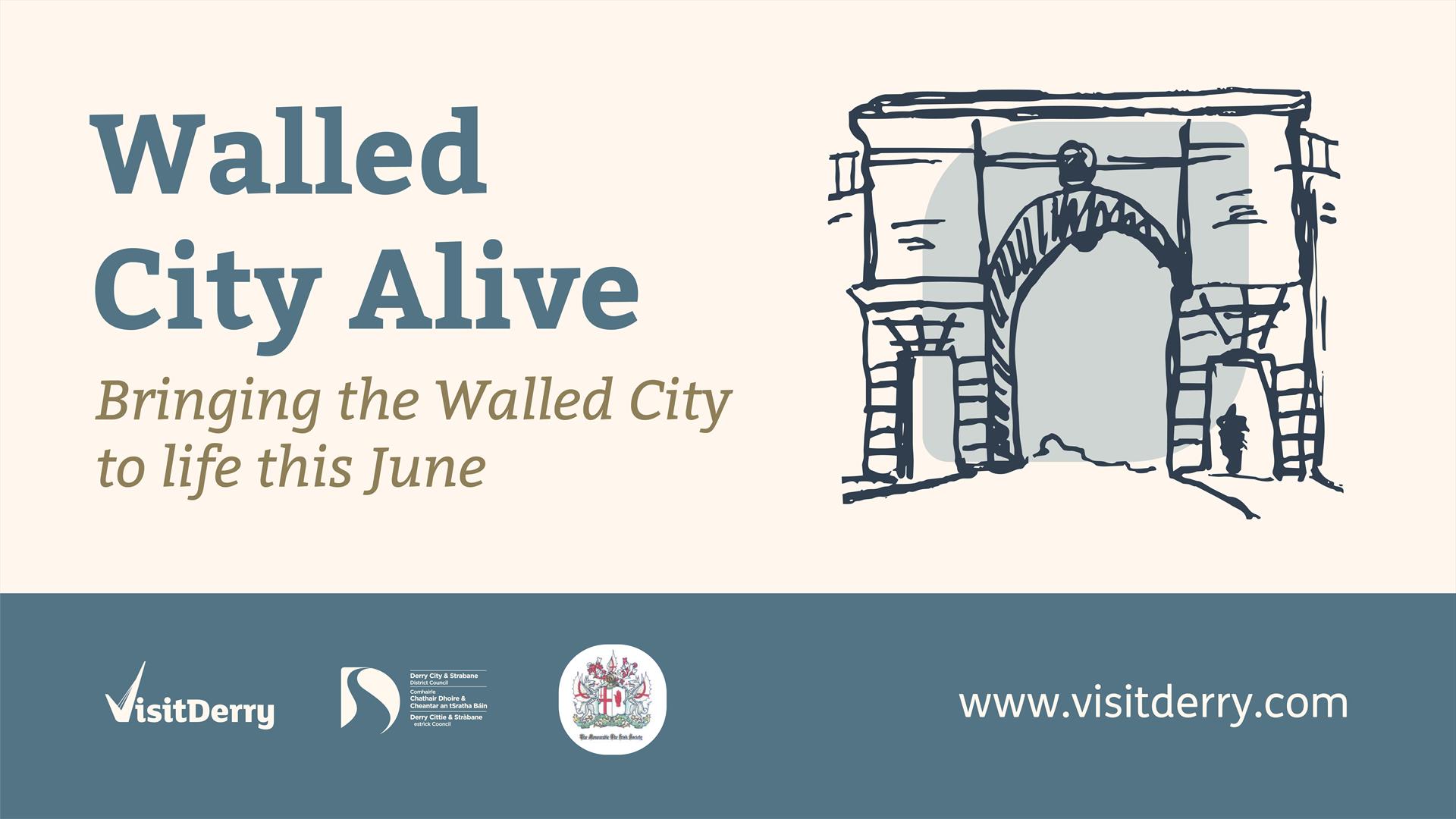 Walled City Alive - Bringing the Walled City to life this June
Sketch of one of the Gates of the City Walls and the logos for Visit Derry, Derry City Strabane District Council and The Honourable The Irish Society