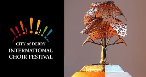 The logo for the City of Derry International Choir Festival beside the Oak Tree of Derry Trophy.