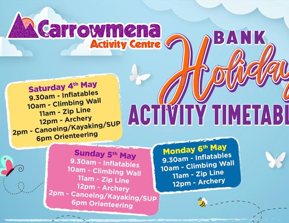 Activity Timetable for the Carrowmena Activity Centre Bank Holiday Extravaganza 4th-6th May 2024