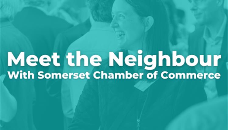 Meet the Neighbour | Devon & Plymouth Chamber and Somerset Chamber