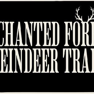 Text reads, 'Enchanted Forest Reindeer Trail' with antlers over the letter 'R'  in 'forest'/