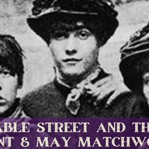 Historical photo of a group of people wearing hats, with the text 'Cable street and the Bryant & May Matchwomen.'