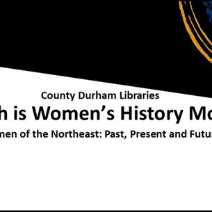 'County Durham Libraries, March is Women's History Month. Women of the Northeast: Past, Present and Future.' 